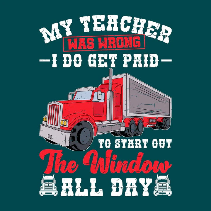 Embrace the Humor with the "My Teacher Was Wrong Funny Trucker Saying" T-Shirt