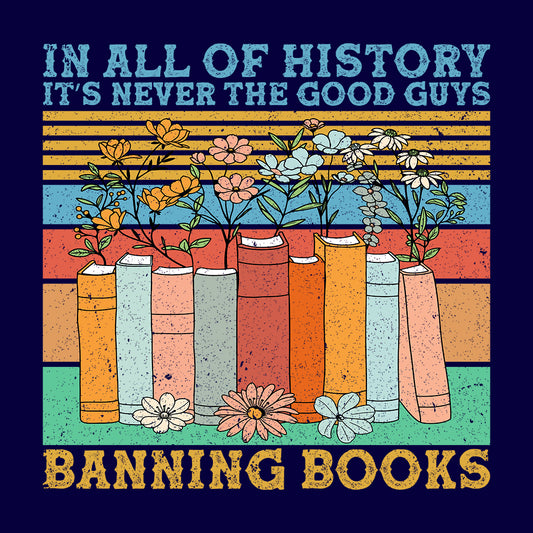 In All Of History It's Never The Good Guys Banning Books | PRODUCT CODE: ALFHSTYNVR