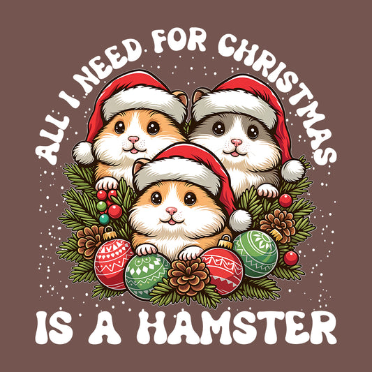 All I Want For Christmas Is Hamster Xmas Holiday Rodents | PRODUCT CODE: ALWNTCHSTRE