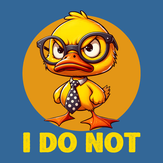 I Do Not Duck Funny Quote | PRODUCT CODE: ANGRDLCKST