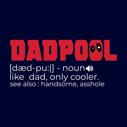 Dadpool Definition T-Shirt, Jumper & Hoodie – Funny Marvel Parody for Super Dads, Father’s Day Gift | PRODUCT CODE: ASDCVTRY