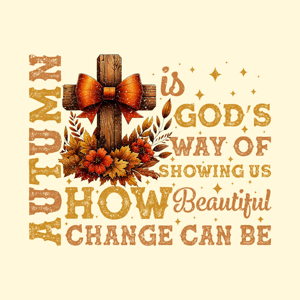 Autumn Is God's Way Of Showing Us Fall Christian | PRODUCT CODE: ATMNUGDWSH
