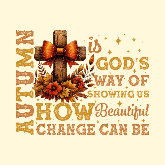 Autumn Is God's Way Of Showing Us Fall Christian | PRODUCT CODE: ATMNUGDWSH