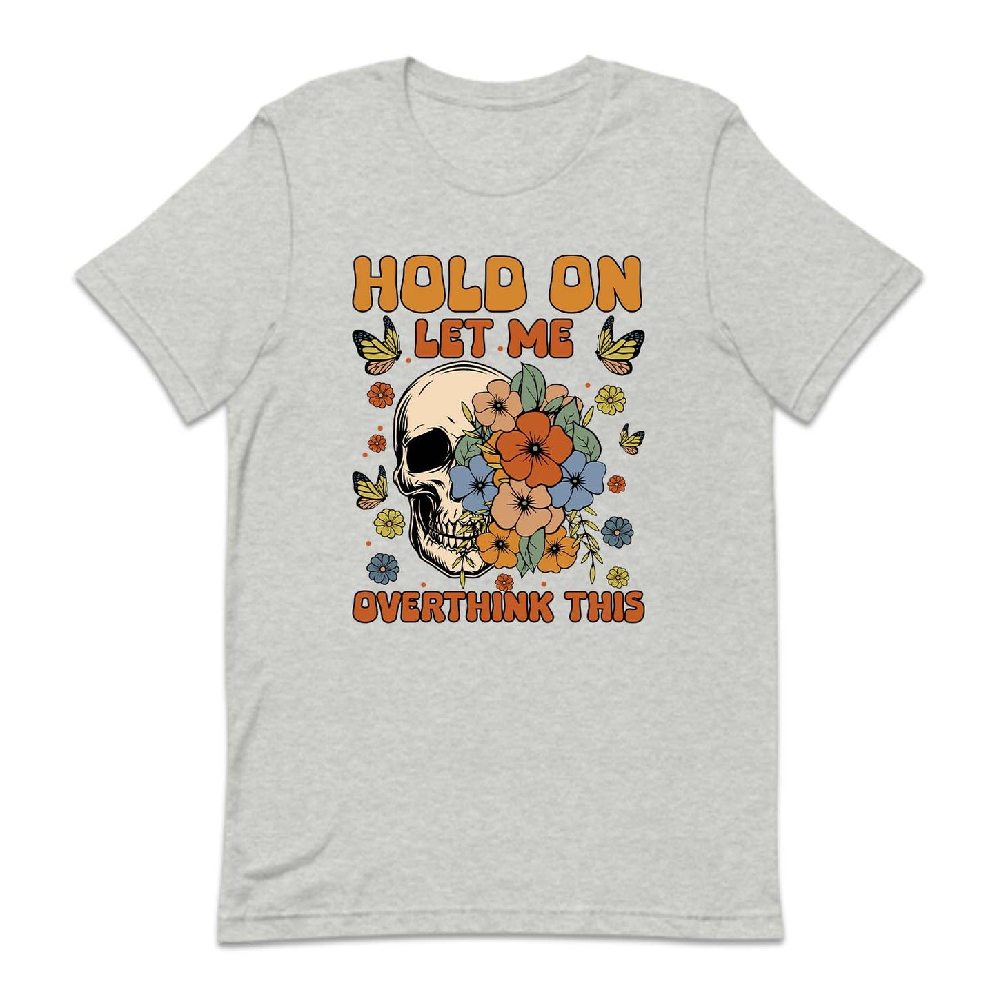Hold On Let Me Overthinking This Funny Quote | PRODUCT CODE: HLDNLMOVTH