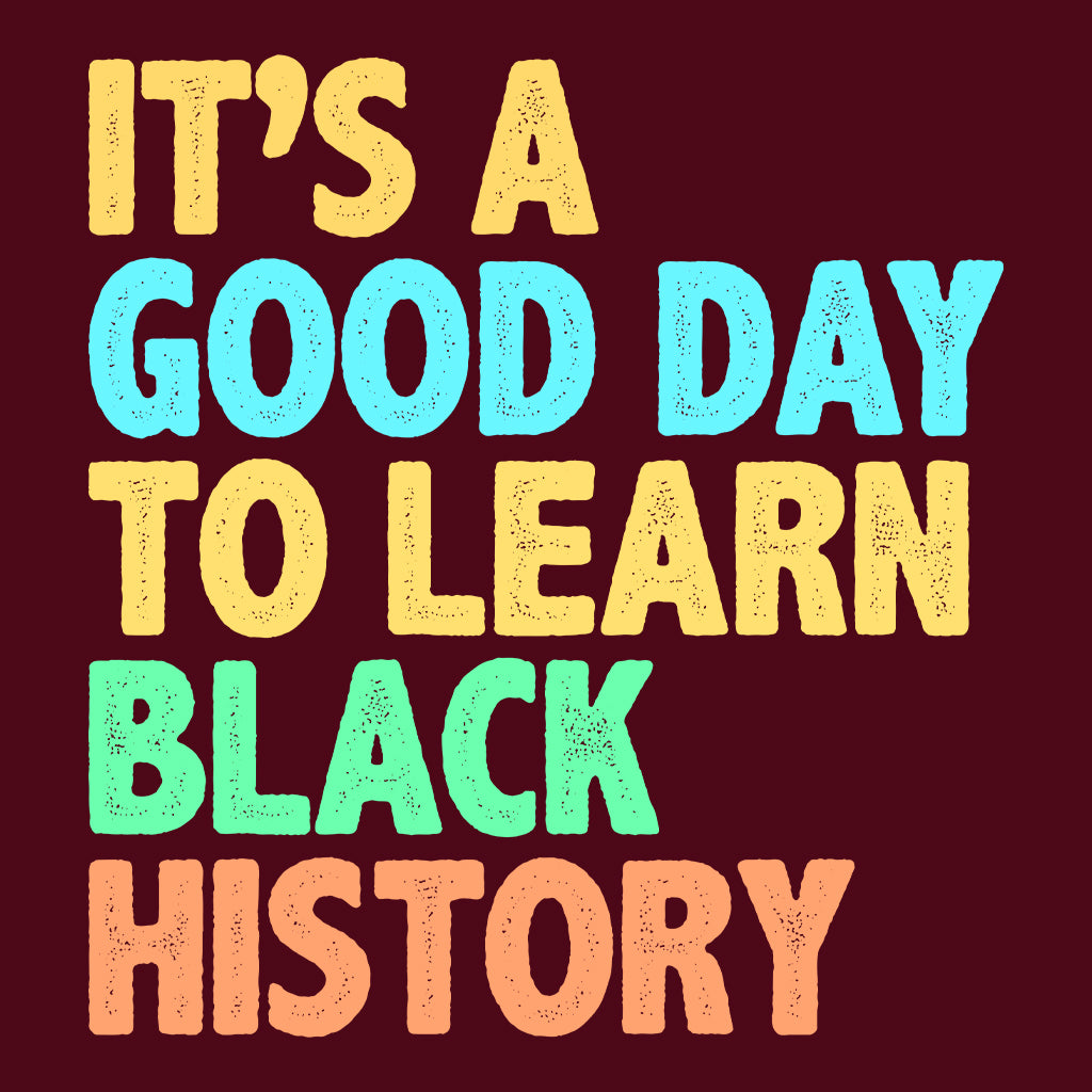 It’s A Good Day To Learn Black History BLM Black History Activists And Leaders | PRODUCT CODE: BKLHSTYRBSP