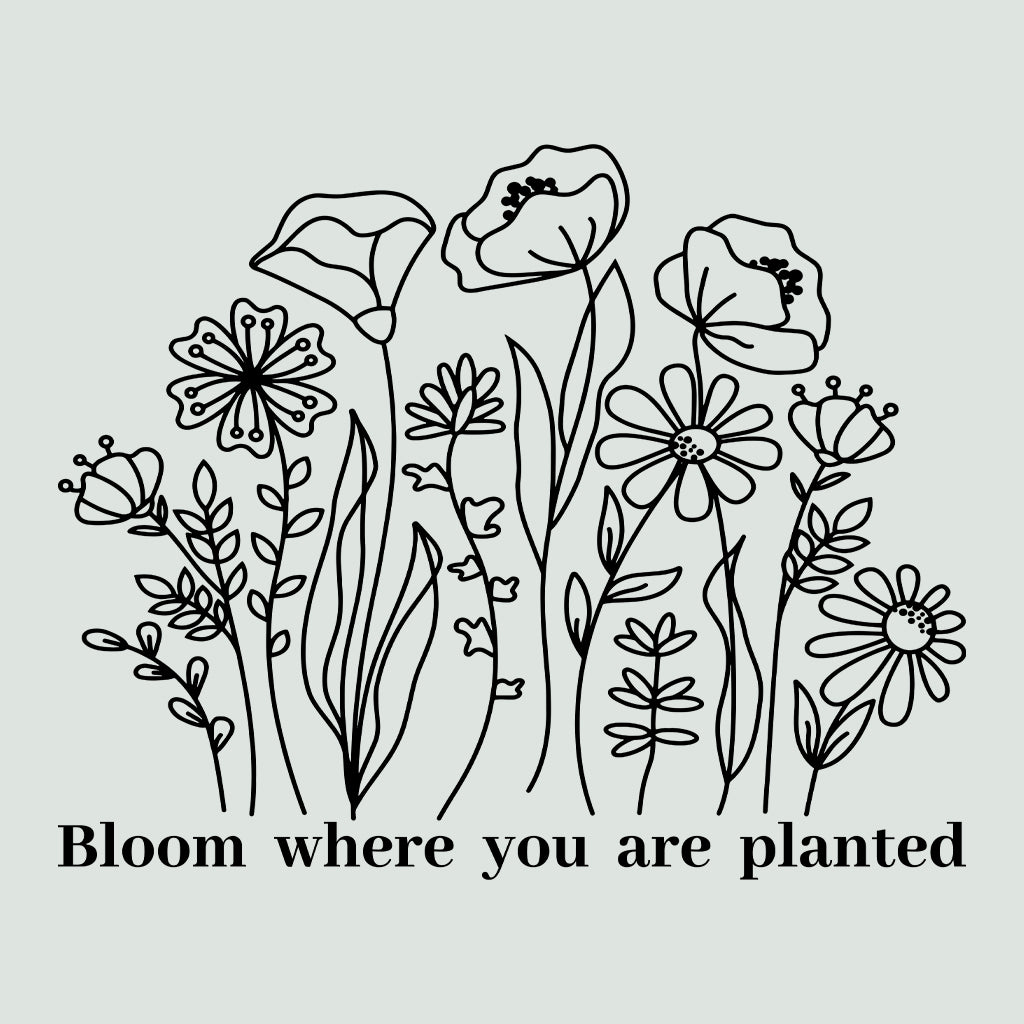 Bloom Where You Are Planted Positive Message | PRODUCT CODE: BLMWHYAPL