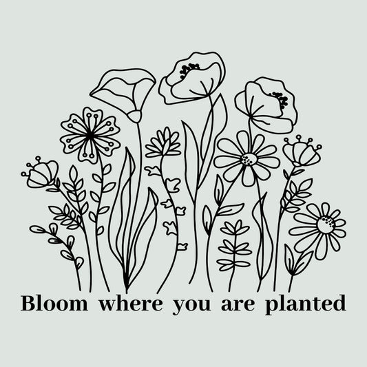 Bloom Where You Are Planted Positive Message | PRODUCT CODE: BLMWHYAPL