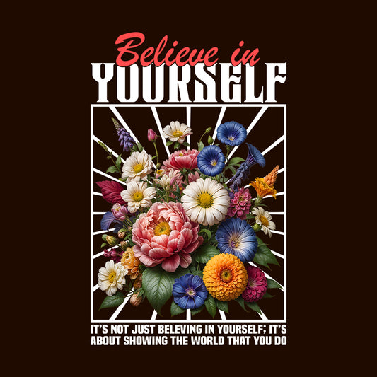 Believe in Yourself Floral Inspirational | PRODUCT CODE: BLVYRSLFNTJUNG