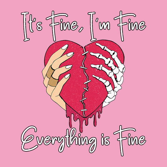 It's Fine I'm Fine Everything is Fine Broken Heart Skeleton Hands | PRODUCT CODE: BRKNSELTN