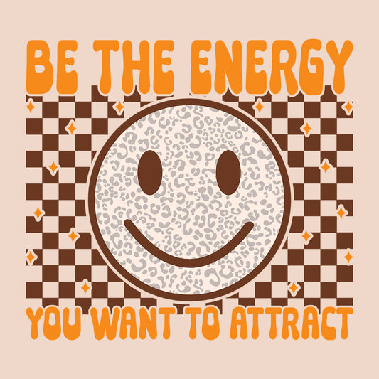 Be The Energy You Want To Attract | PRODUCT CODE: BTHWEBATRC