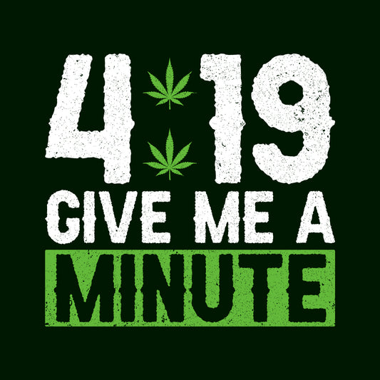 Cannabis Marijuana 4:19 Give Me a Minute Weed Smoking | PRODUCT CODE: CHRAUNIMNTW