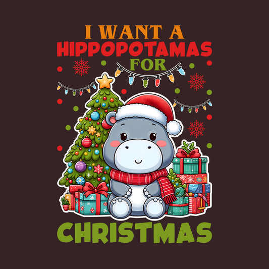I Want a Hippopotamus for Christmas Cozy Xmas Festive Animal | PRODUCT CODE: CHTRHPOWNTA