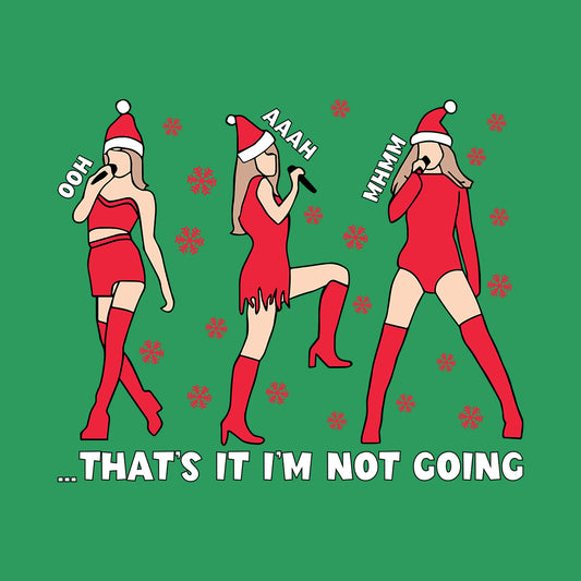 Taylor Swift Holiday Concert Xmas Meme That's It I'm Not Going | PRODUCT CODE: CHTUMRMET