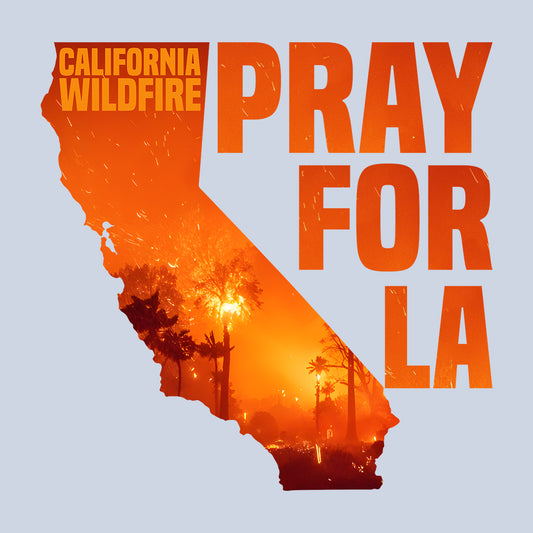 California Wildfire Support Pray For LA Fire Relief | PRODUCT CODE: CLAFRNWFSUPO