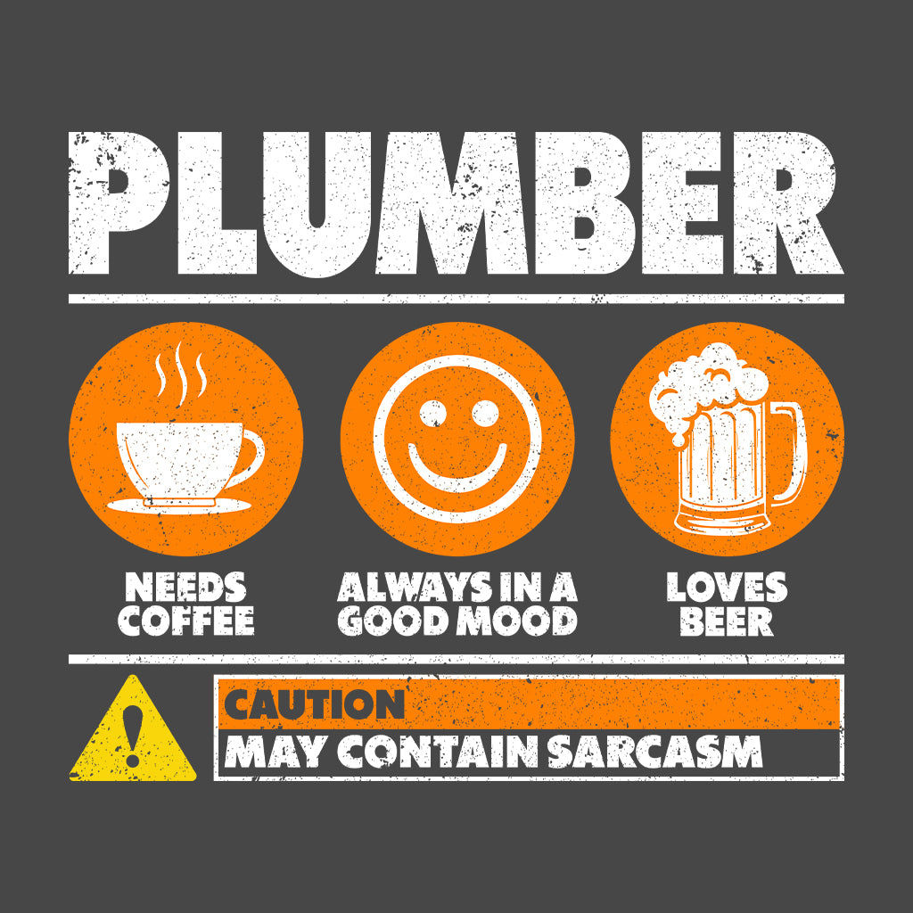 Caution! Plumber at Work Fueled by Coffee Powered by Beer Loaded with Sarcasm | PRODUCT CODE: CTNPLUBWKRO