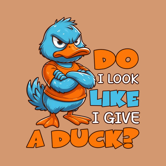 Do I Look Like I Give A Duck? Funny Duck | PRODUCT CODE: DILKOEGVE