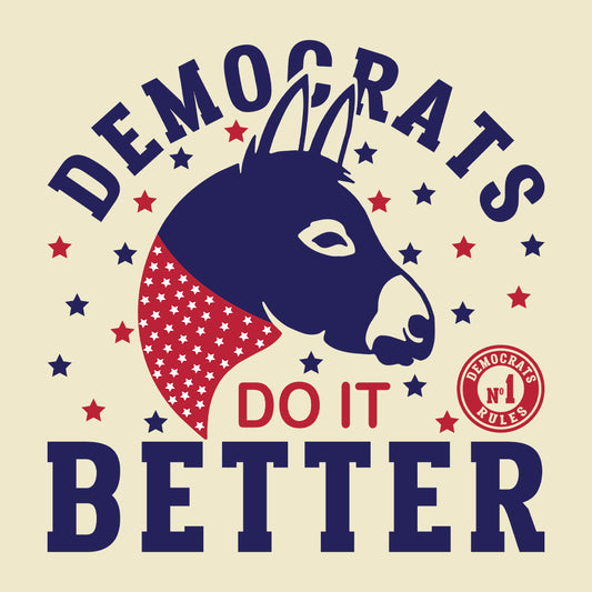 Democrats Do It Better Pro Biden Democrat USA Elections 2024 | PRODUCT CODE: DMCRTOBRT