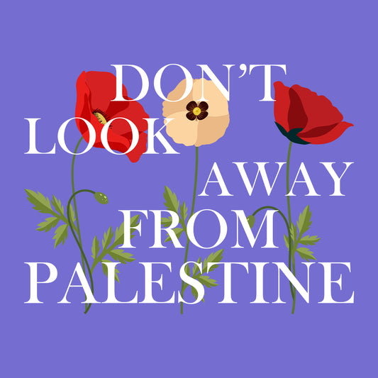 Don't Look Away From Palestine | PRODUCT CODE: DNTLOAWFP