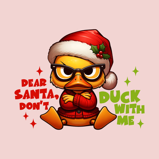 Dear Santa Don't Duck With Me Hilarious Christmas Sarcastic Xmas | PRODUCT CODE: DRSNOCKWMHL