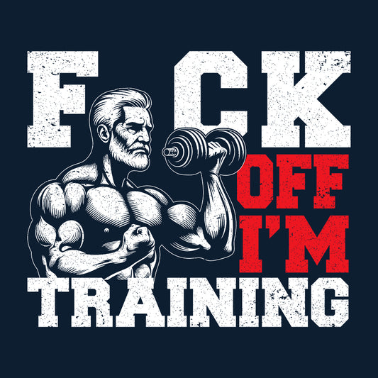 Fuck Off I'm Training Hilarious Gym Fitness Trainers | PRODUCT CODE: FKUCMITRNGYW