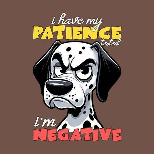 I Have My Patience Tested I'm Negative Funny Angry Dalmatian Dog | PRODUCT CODE: FNYANGDLM