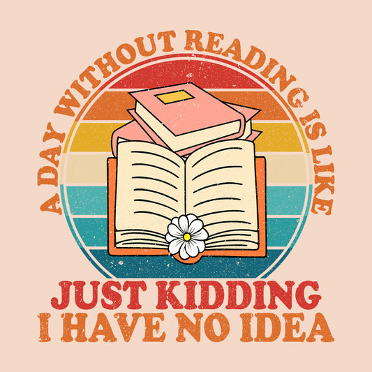 Funny Book Lover A Day Without Reading Retro Bookworm Literary Humor | PRODUCT CODE: FYNJKBOLVRSE