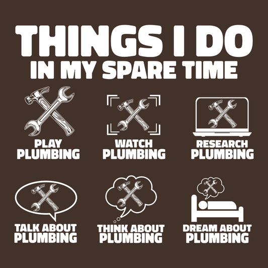 Funny Plumber Things I Do in My Spare Time Handyman & Pipefitters | PRODUCT CODE: FYNPLUBRMTH