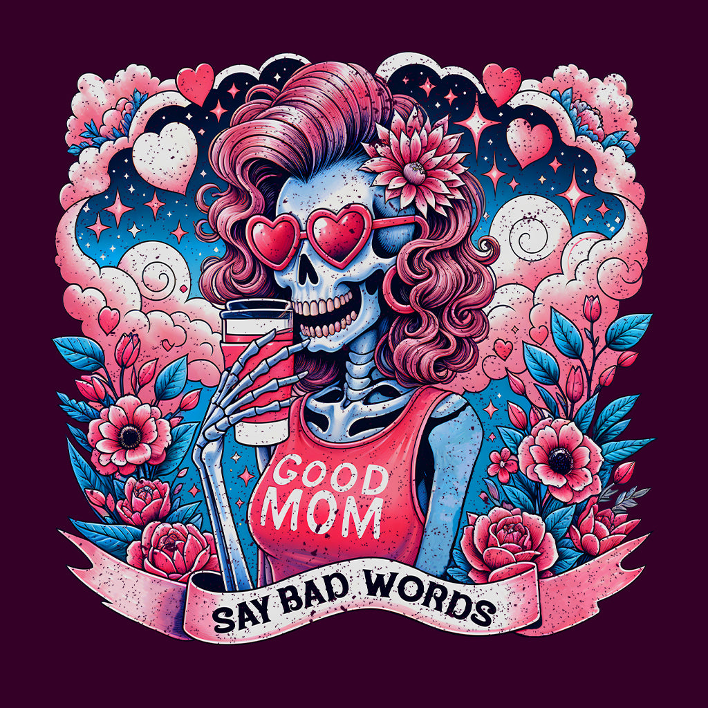 Good Moms Say Bad Words Skeleton Mama | PRODUCT CODE: GDOMSYBDW