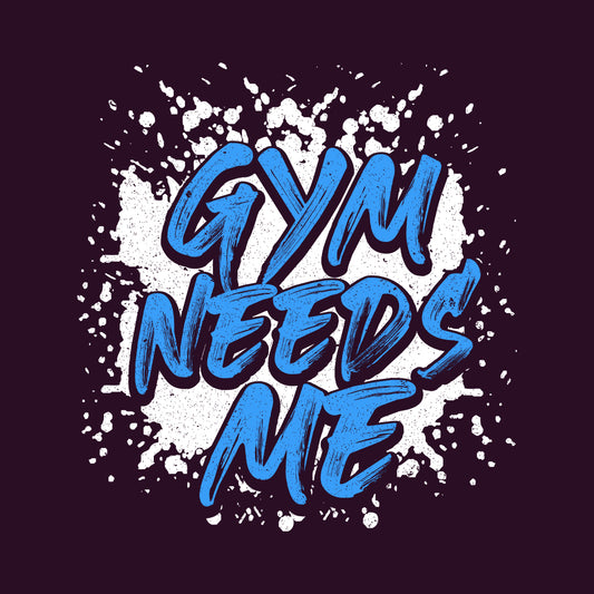 Gym Needs Me Motivational Gym Fitness Lovers | PRODUCT CODE: GMNEDYFTNLVR