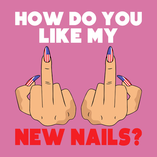 How Do You Like My New Nails Middle Finger American Flag | PRODUCT CODE: HWDYULKEM
