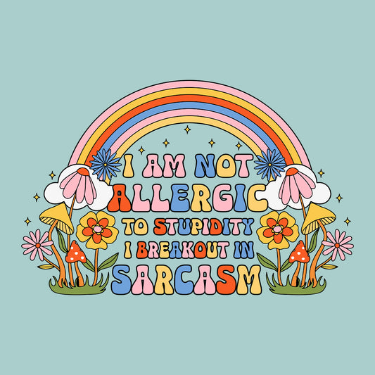 I'm Allergic To Stupidity I Break Out In Sarcasm | PRODUCT CODE: IALGRICPUDY