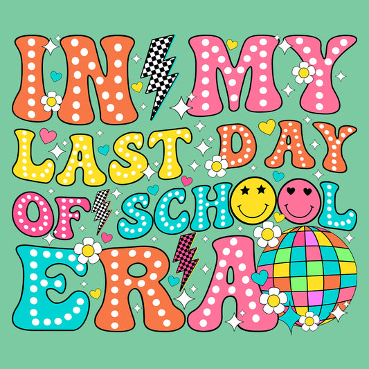 In My Last Day Of School Era | PRODUCT CODE: IMYLTDOSER