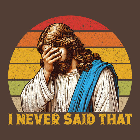 I Never Said That Christian Humor Jesus | PRODUCT CODE: INVRSDTCHR