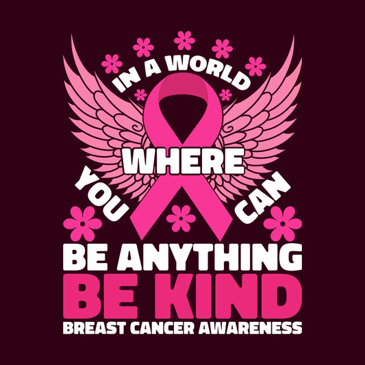 In A World Where You Can Be Anything Breast Cancer Awareness | PRODUCT CODE: INWRLBSCAW