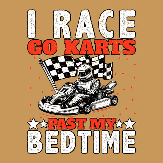 I Race Go Karts Past My Bedtime Racing Quotes | PRODUCT CODE: IRCGTSPMBD