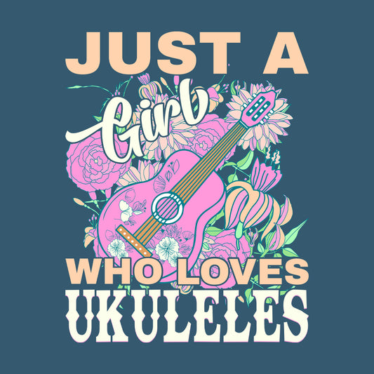 Just A Girl Who Loves Ukuleles | PRODUCT CODE: JSTGRWLUKL