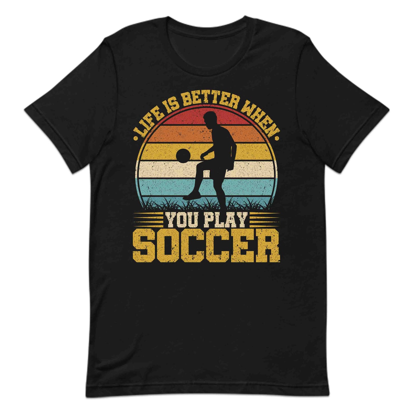 Life is Better When You Play Soccer Retro Football Enthusiasts | PRODUCT CODE: LFESBRTUPLYVN