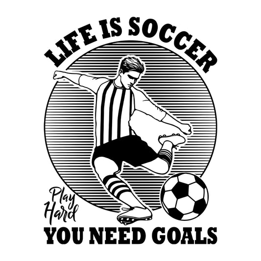 Life Is Soccer You Need Goals Motivational Football Lover | PRODUCT CODE: LFSCRUTQNDEG
