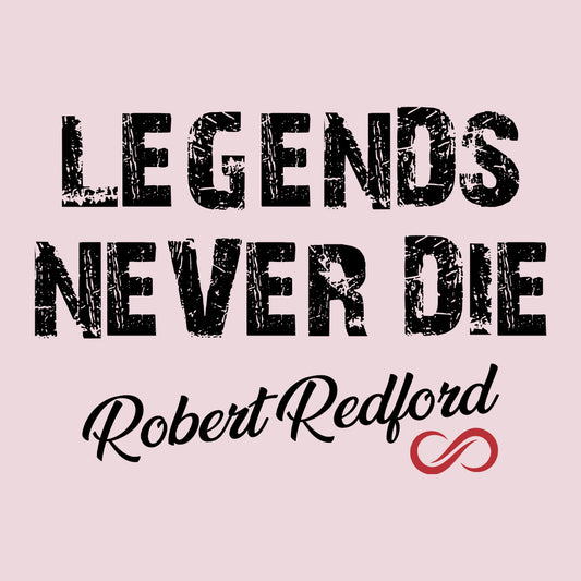 Legends Never Die Robert Redford T-Shirt, Classic Cinema Sweatshirt, Western Film Tribute Hoodie | PRODUCT CODE: LGFHSFDVR