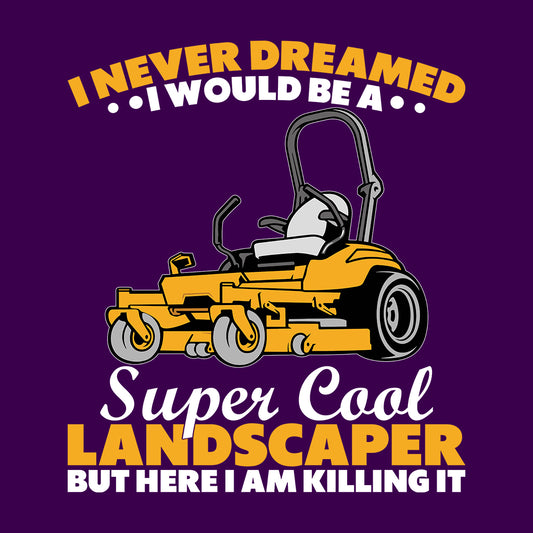 Landscaper Super Cool Lawn Mowing Humor | PRODUCT CODE: LNDCPNGSMW