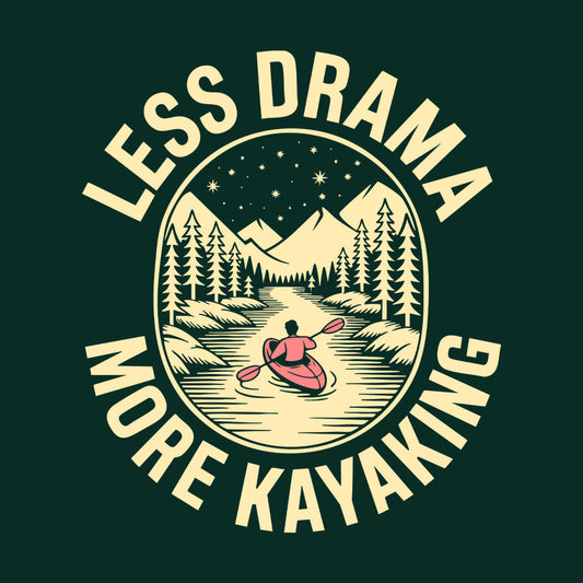 Less Drama Kayaking T-Shirt, Nature Paddle Sweatshirt, River Escape Hoodie | PRODUCT CODE: LSDWERIBKEY