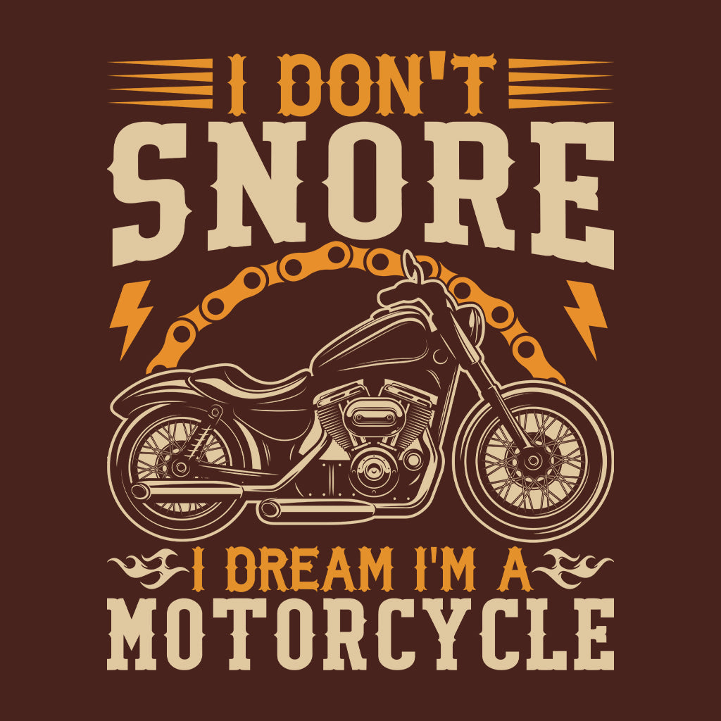 Hilarious Motorcycle Dreamer I Don't Snore I Dream I'm a Motorcycle | PRODUCT CODE: MIECANTWBOWBA