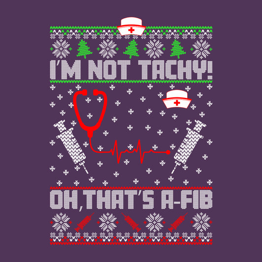I’m Not Tachy, Oh, That’s A-Fib Nurse Christmas Heart Rhythm Xmas | PRODUCT CODE: MINTIDBFNUSC