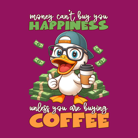 Money Can't Buy You Happiness Unless You Are Buying Coffee | PRODUCT CODE: MNYCBYHPUL