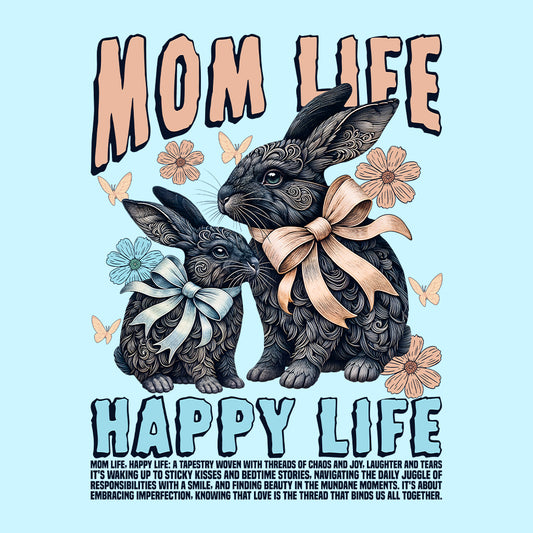 Mom Life Happy Life Bunny Mother's Day | PRODUCT CODE: MOLFEHPYTSYD