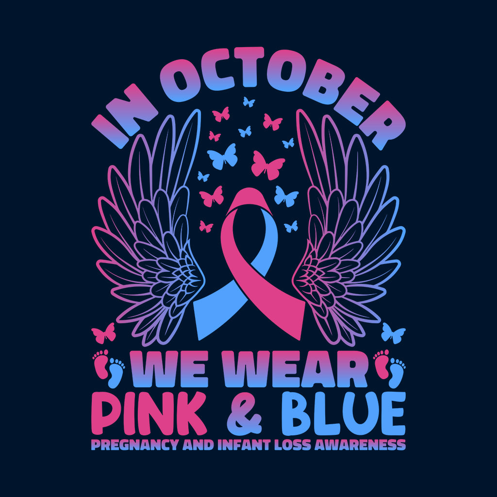 In October We Wear Pink and Blue Pregnancy and Infant Loss Awareness | PRODUCT CODE: MSCRGEAWRN