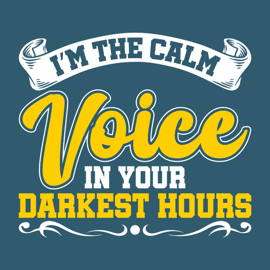 I'm The Calm Voice In Your Darkest Hours 911 Dispatcher | PRODUCT CODE: MTHCLMVONE