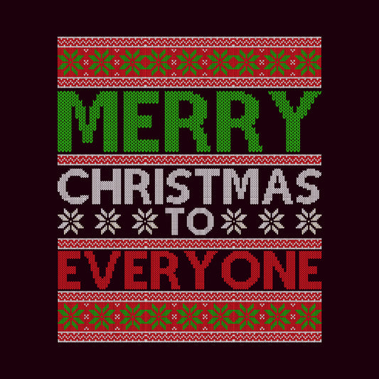 Merry Christmas To Everyone Ugly Xmas Funny Holiday | PRODUCT CODE: MTRMCHTOEVN
