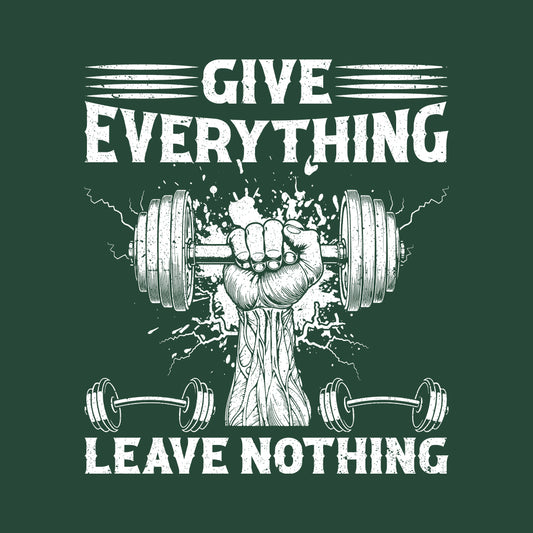 Gym Motivation Give Everything Leave Nothing Intense Workout | PRODUCT CODE: MYGTOVNALVHS