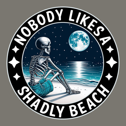 Nobody Likes A Shadly Beach Skeleton Sitting On A Beach | PRODUCT CODE: NBDLKASHBC